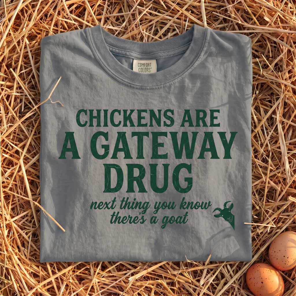 Chickens Are A Gateway Drug T-Shirt