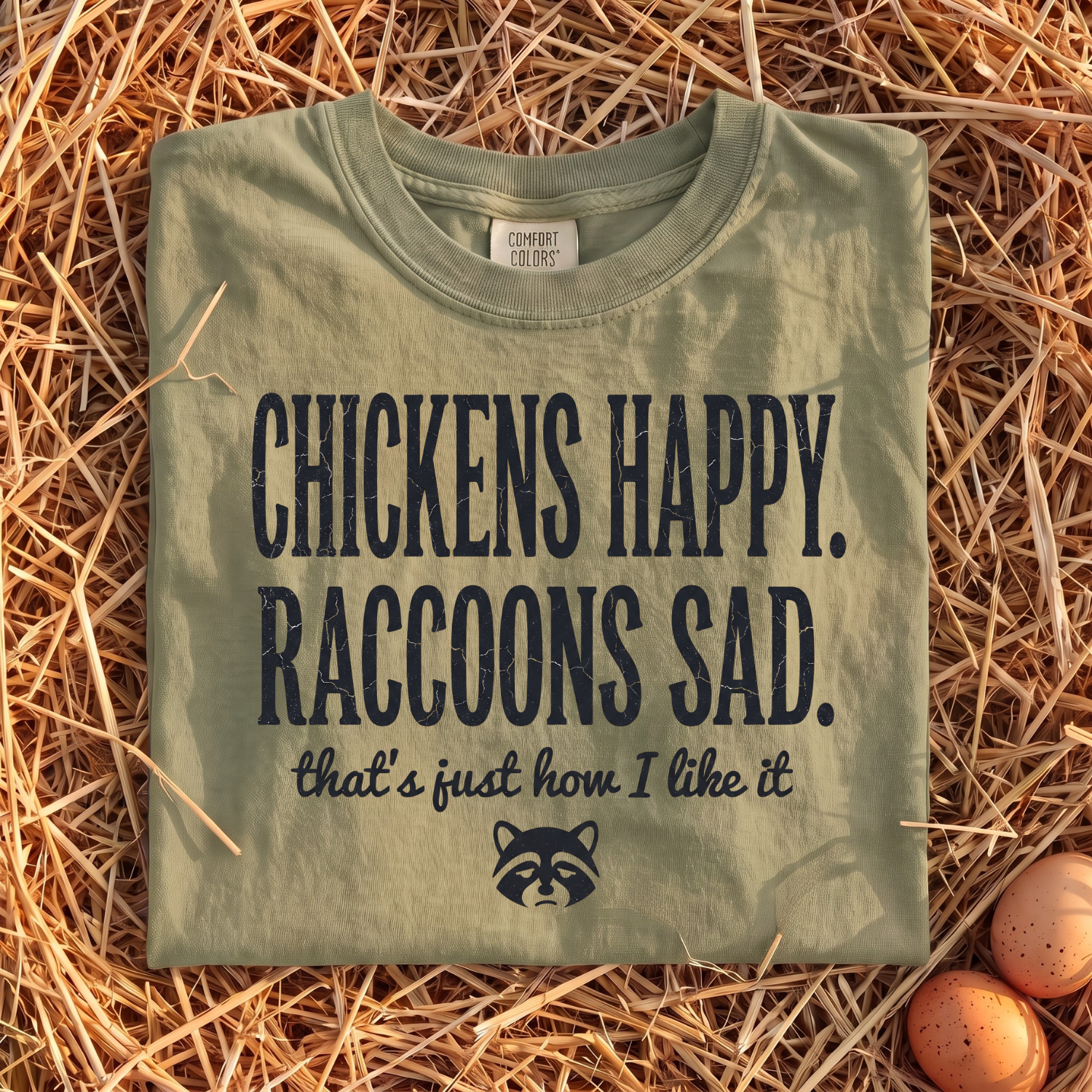 Chickens Happy Raccoons Sad T-Shirt