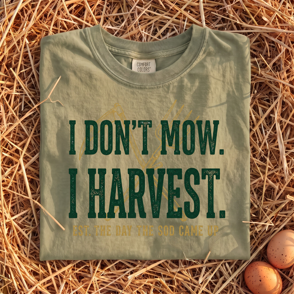I Don't Mow I Harvest T-Shirt