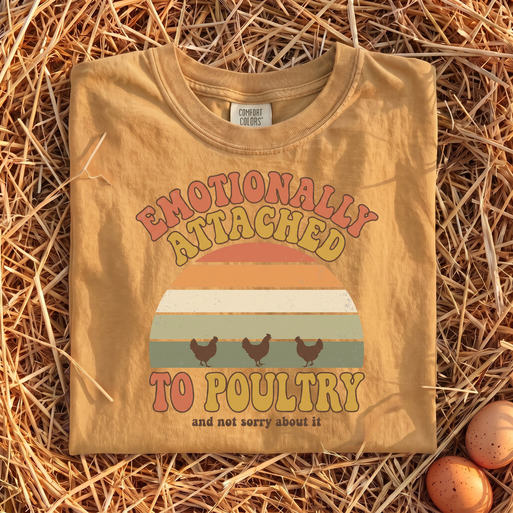 Emotionally Attached To Poultry T-Shirt