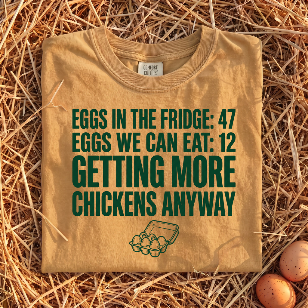 Getting More Chickens Anyway T-Shirt