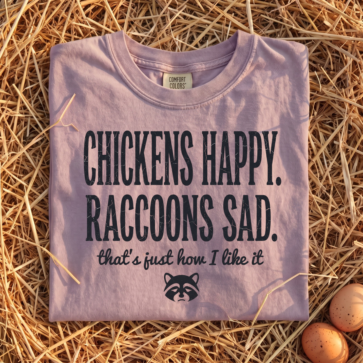 Chickens Happy Raccoons Sad T-Shirt