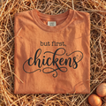 But First Chickens T-Shirt