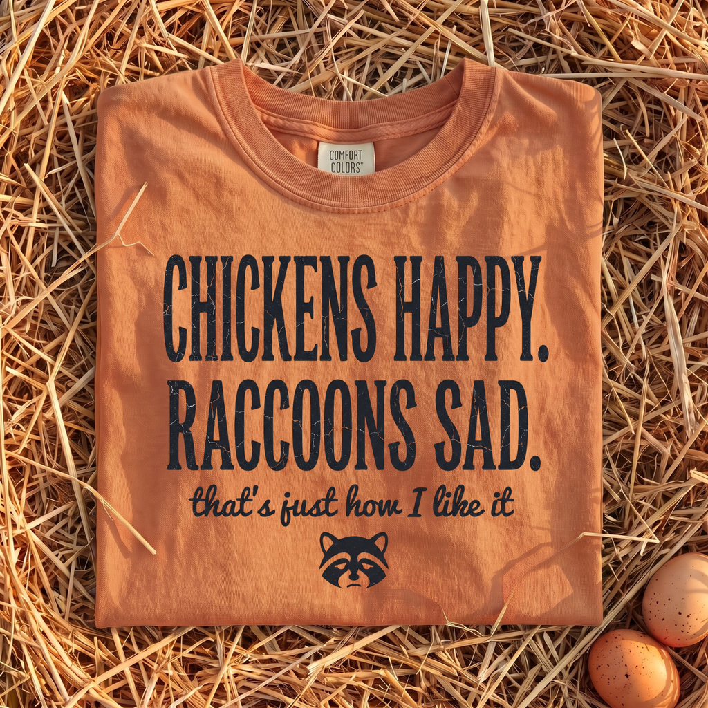 Chickens Happy Raccoons Sad T-Shirt