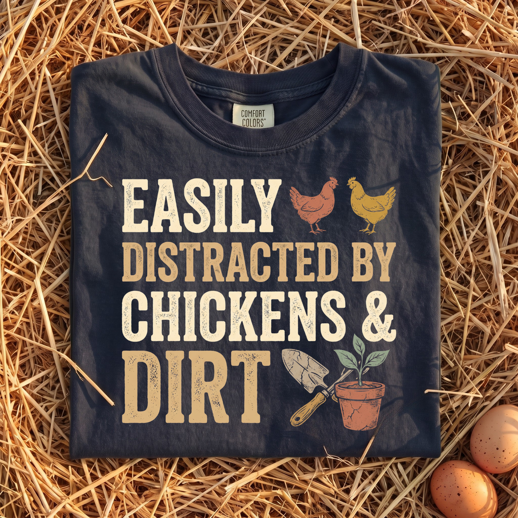 Easily Distracted By Chickens & Dirt T-Shirt