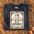 It's A Dependent T-Shirt