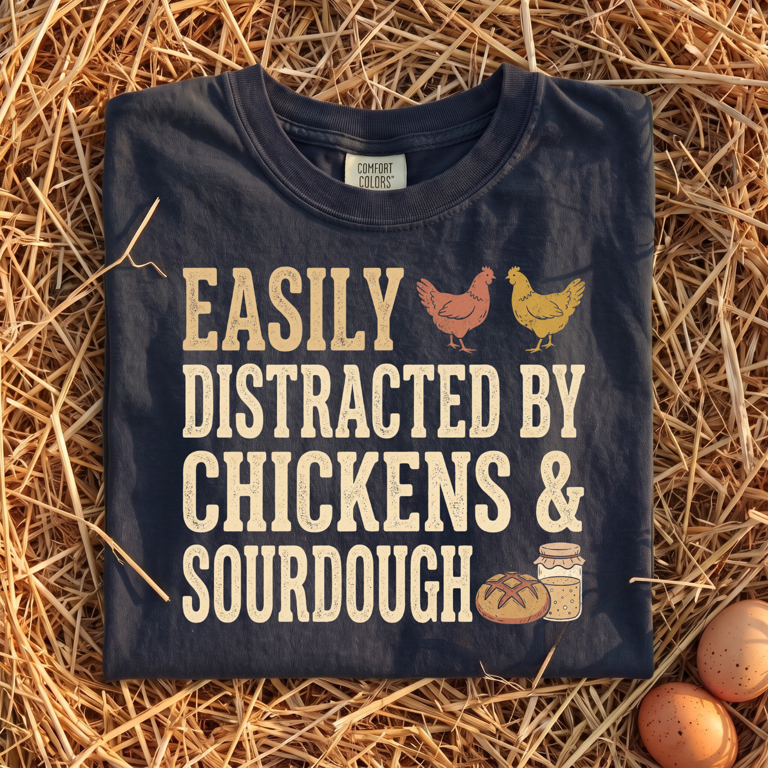 Easily Distracted By Chickens & Sourdough T-Shirt