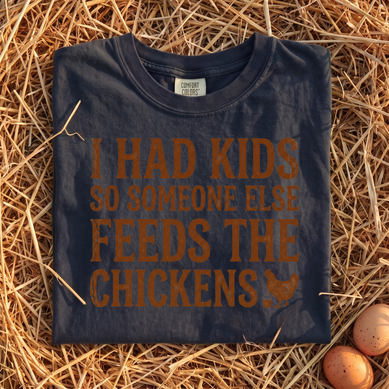 I Had Kids So Someone Else Feeds The Chickens T-Shirt