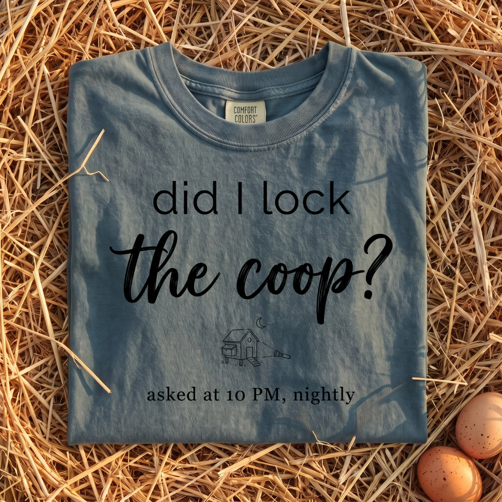Did I Lock The Coop? T-Shirt