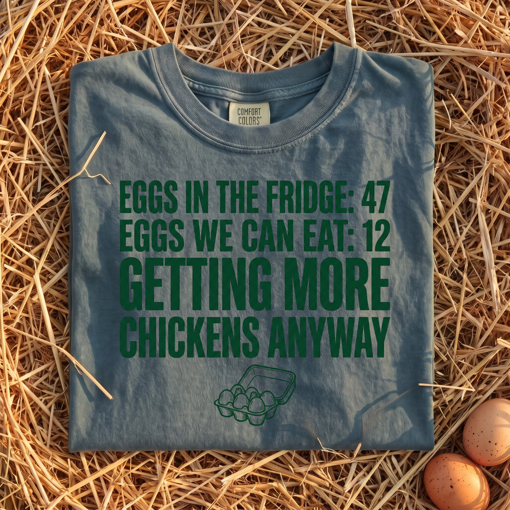 Getting More Chickens Anyway T-Shirt