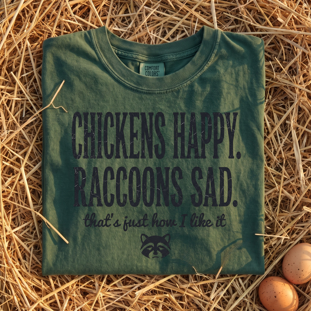 Chickens Happy Raccoons Sad T-Shirt
