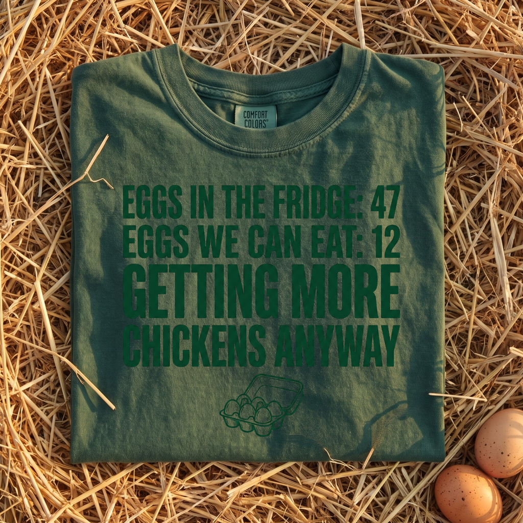 Getting More Chickens Anyway T-Shirt