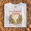 It Is August Again T-Shirt