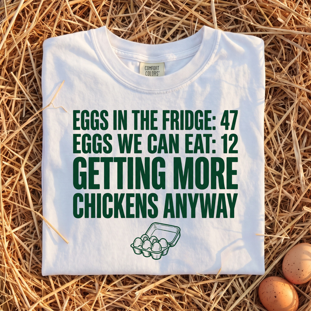 Getting More Chickens Anyway T-Shirt