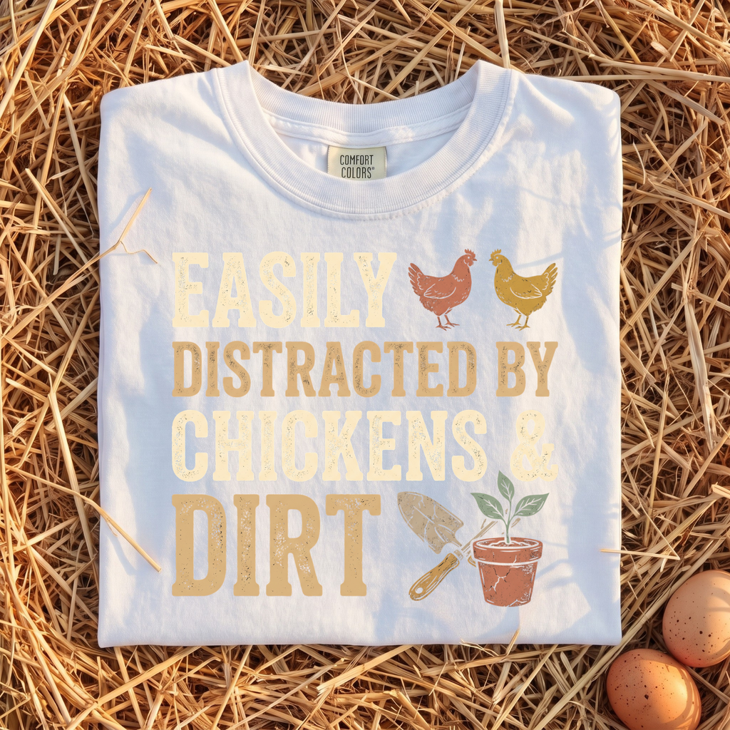 Easily Distracted By Chickens & Dirt T-Shirt