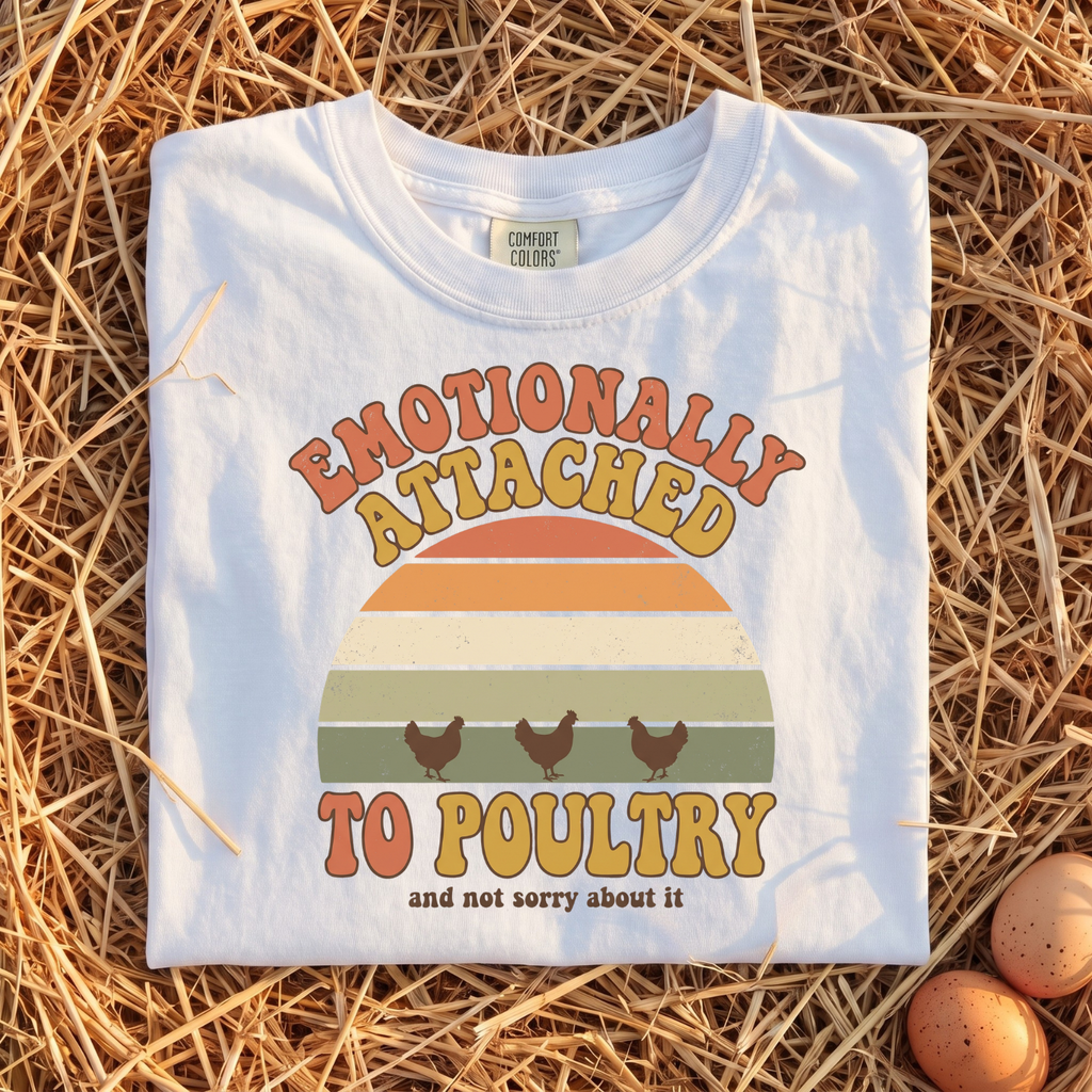 Emotionally Attached To Poultry T-Shirt