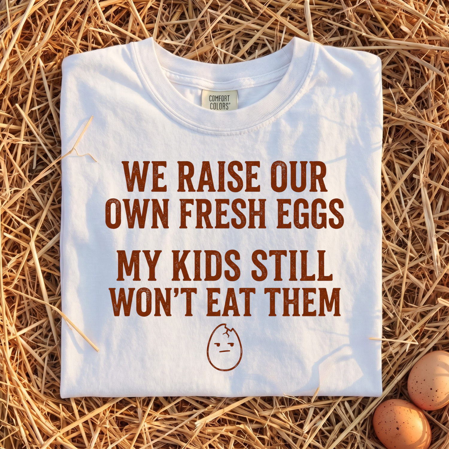 We Raise Our Own Fresh Eggs T-Shirt
