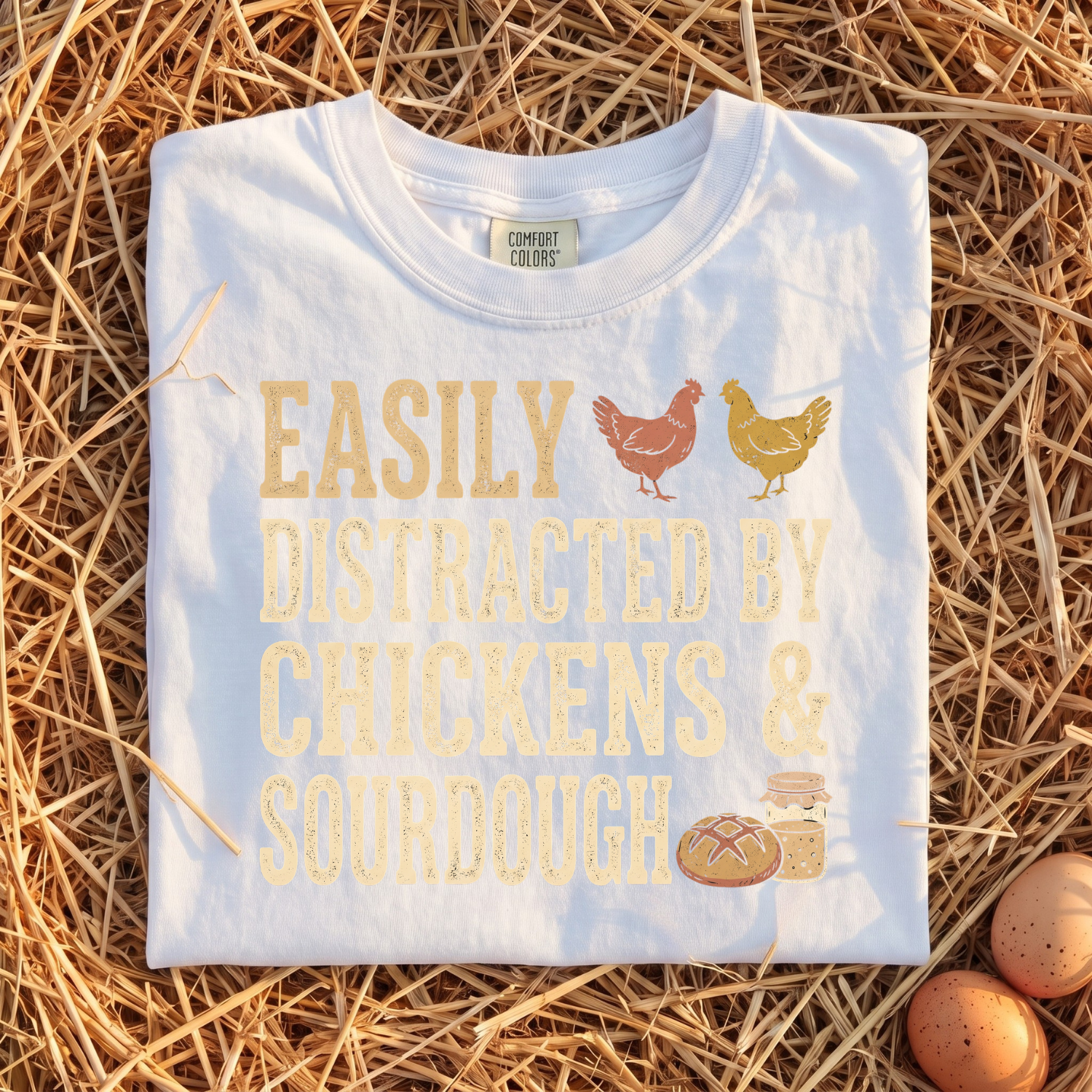 Easily Distracted By Chickens & Sourdough T-Shirt