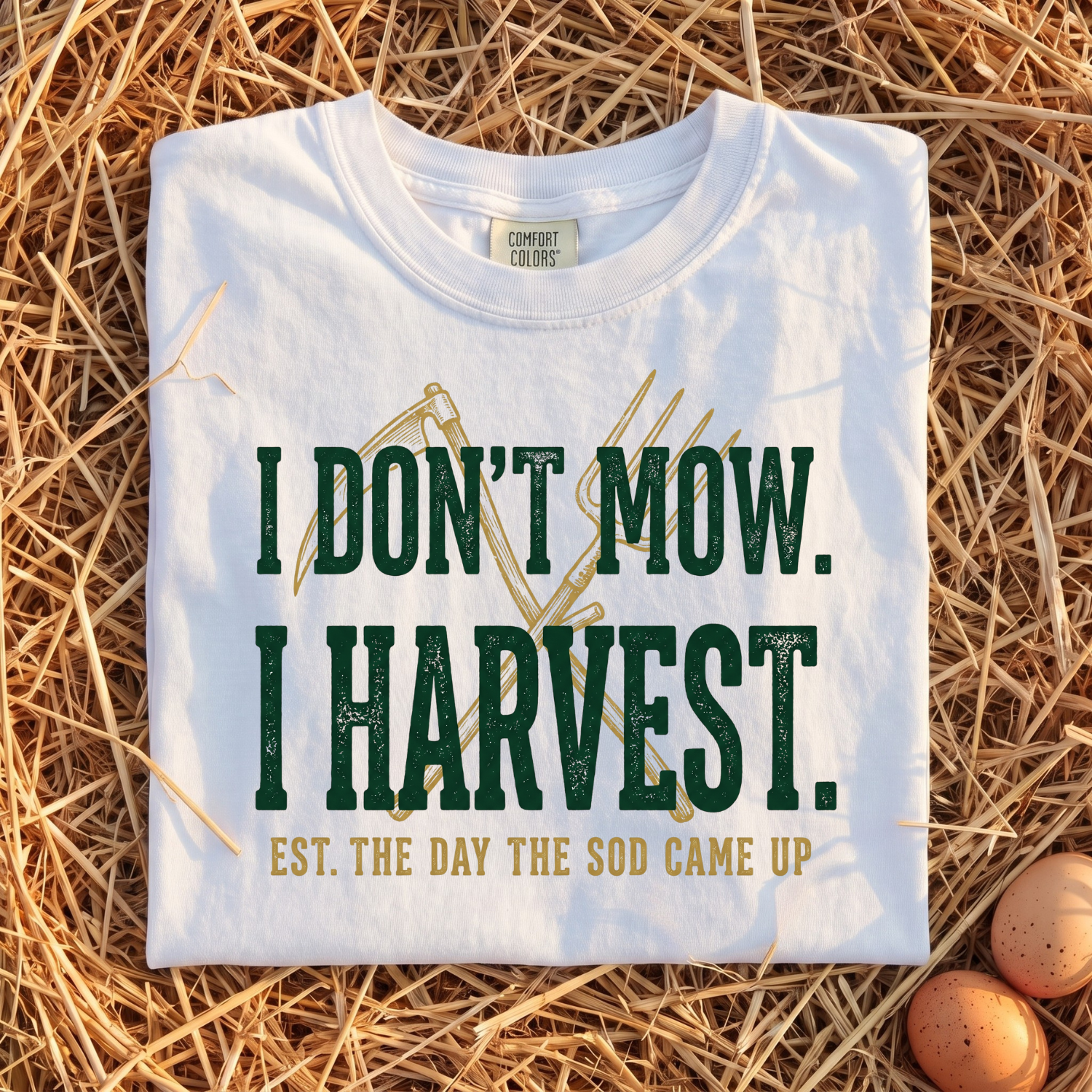I Don't Mow I Harvest T-Shirt